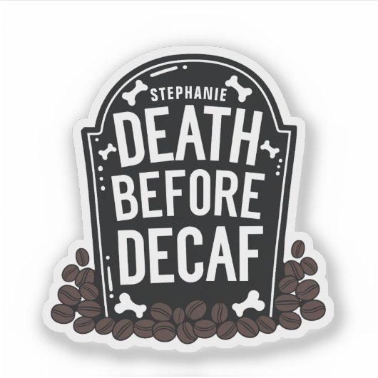 Dood voor Decaf Custom Naam Tombstone Vinyl Sticker (Voorkant)