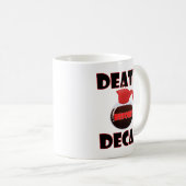 Dood voor Decaf Funny Mug Koffiemok (Voorkant rechts)