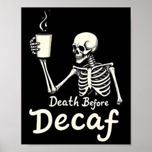 Dood voor Decaf Funny Skeleton Koffieliefhebber Ha Poster