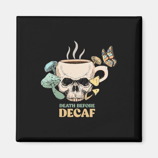 Dood Voor Decaf Skelet Halloween Schedel Mushro Magneet (Voorkant)