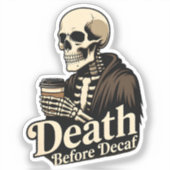 Dood Voor Decaf – Skelet Koffieliefhebber Sticker (Voorkant)