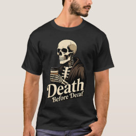 Dood Voor Decaf – Skelet Koffieliefhebber T-shirt
