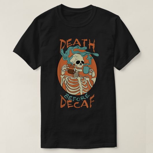 Dood voor decaf Skeleton Coffee Addict T-shirt (Design voorkant)