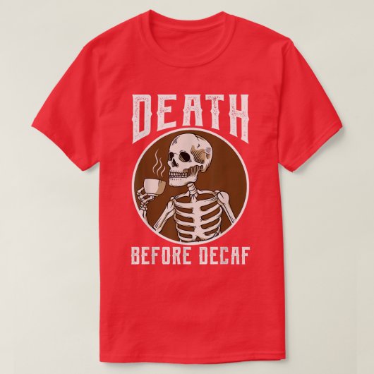 Dood voor decaf Skeleton Coffee Lover Coffee T-shirt (Design voorkant)