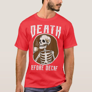 Dood voor decaf Skeleton Coffee Lover Coffee T-shirt