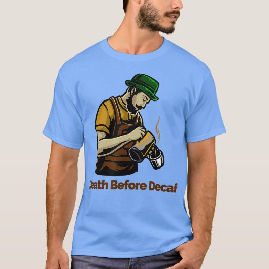 Dood voor Decaf T-shirt (Voorkant)