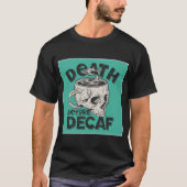 Dood voor Decaf T-Shirt (Voorkant)