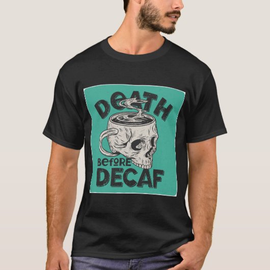Dood voor Decaf T-Shirt (Voorkant)