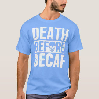 Dood voor Decaf White T-shirt