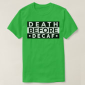 Dood voor het decaf 13 t-shirt (Design voorkant)