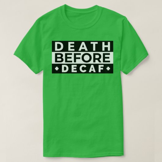 Dood voor het decaf 13 t-shirt (Design voorkant)