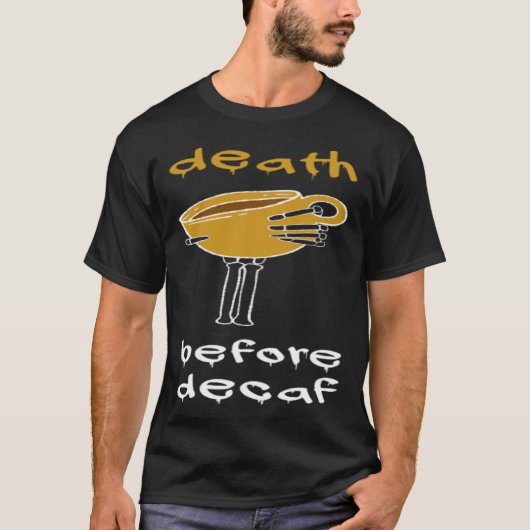 Dood voor tiener koffieverslaafde t-shirt (Voorkant)