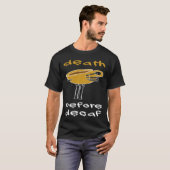 Dood voor tiener koffieverslaafde t-shirt (Voorkant volledig)