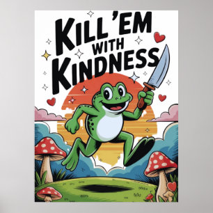 "Dood ze met vriendelijkheid" Kikkerposter Poster