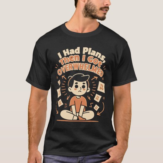 Doodle stijl “Ik had plannen” grappige chaos T-shi T-shirt (Voorkant)