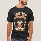  Doodle Style “I Had Plans” Funny Chaos T-Shirt (Voorkant)
