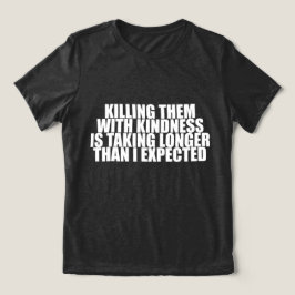 Doodmaken met vriendelijkheid duurt langer Grappig Tri-Blend Shirt