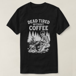 Doodmoe zonder koffie skelet ontwerp t-shirt
