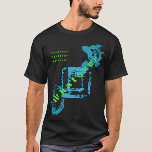 Doodserieuze onverschilligheid. Whatever, letterli T-shirt (Voorkant)