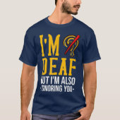 Doof Awareness Gift Funny Deafness T-shirt (Voorkant)