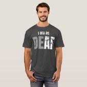 Doof hard om grappig citaat te horen t-shirt (Voorkant volledig)