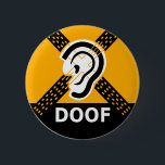 Doof Slechthorend Waarschuwing Ronde Button 5,7 Cm<br><div class="desc">Een pictogram om te laten weten dat je slecht of niet kan horen.</div>