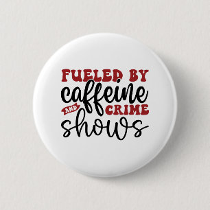 Door cafeïne en criminele shows gevoed ronde button 5,7 cm