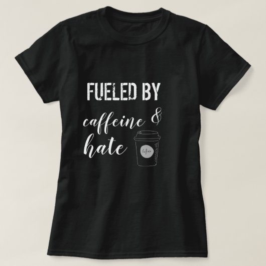 Door cafeïne en haat gevoed t-shirt (Design voorkant)