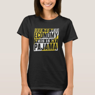 Door de economie is dit mijn Pajama recessie ecco T-shirt