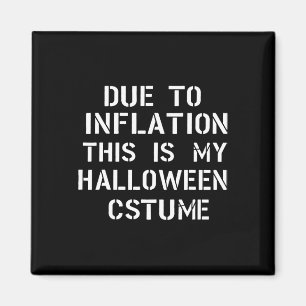 Door de inflatie is dit mijn halloween Costume Fun Magneet
