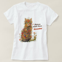 Door de natuur zijn ze mooi gemaakt bloemenkat T-s T-shirt