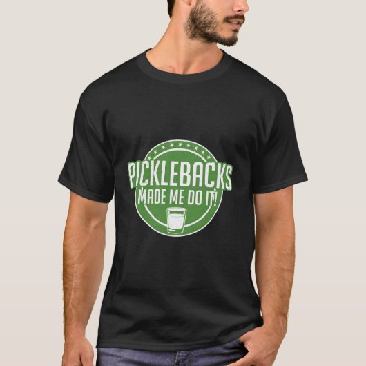 Door de pickback moest ik het grappige pickleback- t-shirt (Voorkant)