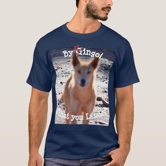 Door Dingo is dat je Lassie? T-shirt (Voorkant)