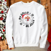 Door Golly Be Jolly Santa Comfy Sweatshirt