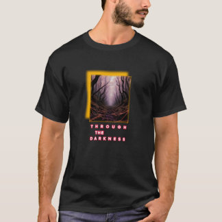 Door het duister – Inspirerend bospad T T-shirt