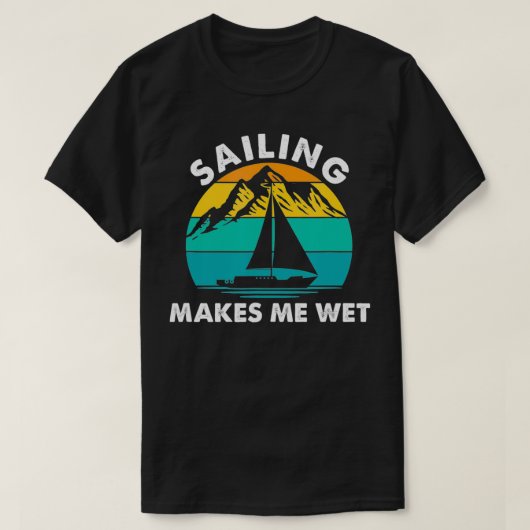 Door het zeilen word ik nat, grappige zeilboot t-shirt (Design voorkant)