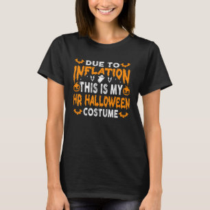 Door inflatie is dit mijn Halloween Costume H T-shirt