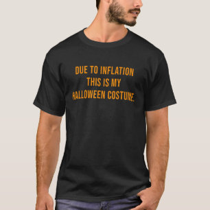 Door Inflatie is dit mijn Halloween Costume T-shirt