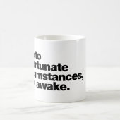 Door ongelukkige omstandigheden ben ik wakker koffiemok (Center)