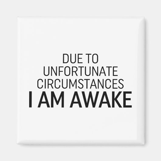 Door ongelukkige omstandigheden ben ik wakker magneet (Voorkant)