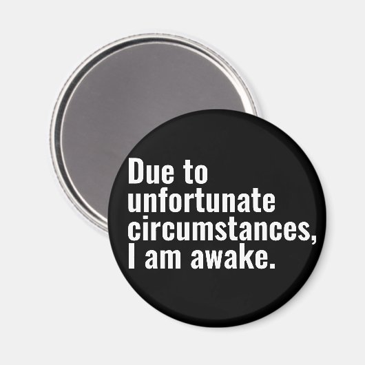 Door ongelukkige omstandigheden ben ik wakker teks magneet (Voorkant / Achterkant)