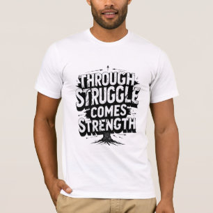 Door strijd komt kracht t-shirt
