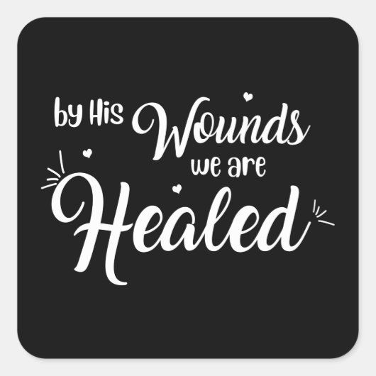 Door zijn wonden zijn we genezen | CHRISTELIJK Vierkante Sticker (Voorkant)