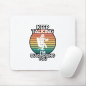 Doorgaan met praten Ik stel uw psycholoog Humor in Muismat (Met muis)