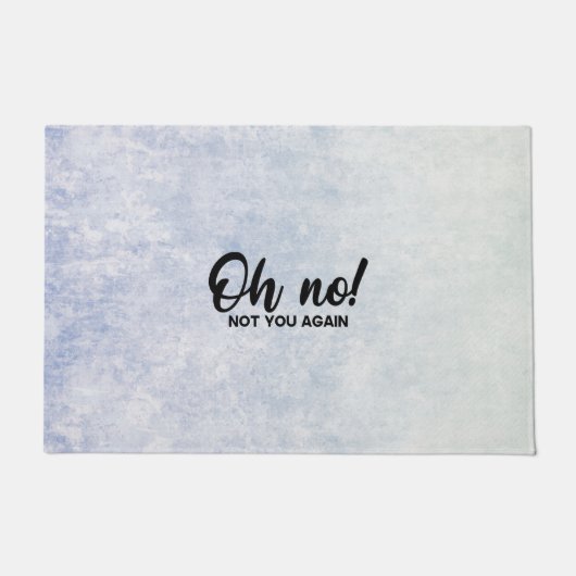 Doormat 61 x 91,4 cm - Oh No! Not You Again Deurmat (Voorkant)