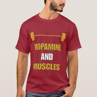 DOPAMINE AND MUSCLES  T-SHIRT