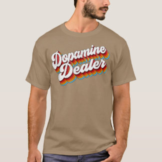 Dopamine Dealer Job Appreciation Retro T-shirt