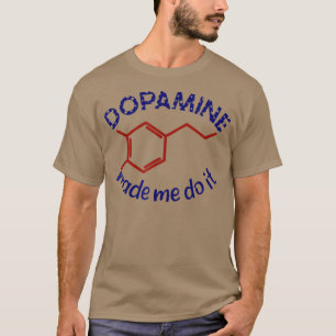 Dopamine deed me het! Funny ADHD impulsieve chemie T-shirt