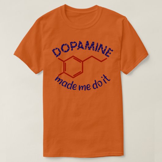 Dopamine Made Me Do It! Funny ADHD impulsive chemi T-shirt (Design voorkant)