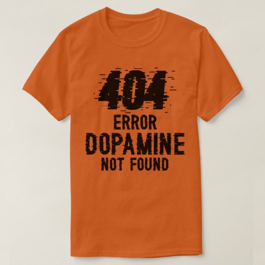 Dopamine niet gevonden fout t-shirt (Design voorkant)
